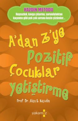 A’dan Z’ye Pozitif Çocuklar Yetiştirme