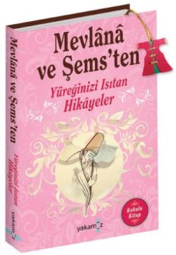 Mevlana ve Şems'ten Yüreğinizi Isıtan Hikayeler (Kokulu Kitap)