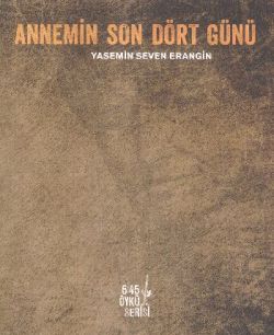 Annemin Son Dört Günü