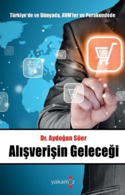 Türkiye'de ve Dünyada, AVM'ler ve Perakendede Alışverişin Geleceği