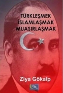 Türkleşmek İslamlaşmak Muasırlaşmak