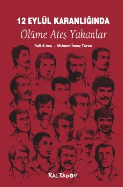 12 Eylül Karanlığında Ölüme Ateş Yakanlar