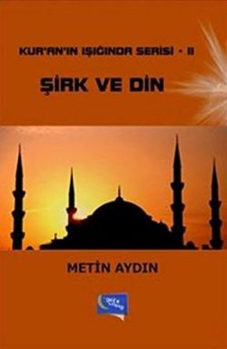 Kur'an'ın Işığında Serisi 2: Şirk ve Din