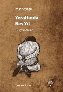 Yeraltında Beş Yıl: 12 Eylül Anıları