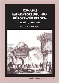 Osmanlı İmparatorluğu’nda Bürokratik Reform Babıali (1789-1922)