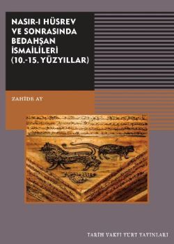 Nasırı Hüsrev ve Sonrasında Bedahşan İsmailileri (10. - 15. Yüzyıllar)