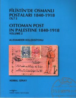 Filistin’de Osmanlı Postaları 1840-1918 Cilt 2 Kudüs Ottoman Post In Palestine 1840 , 1918 Volume 2