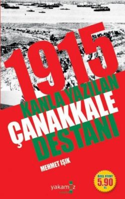 1915 Kanla Yazılan Çanakkale Destanı