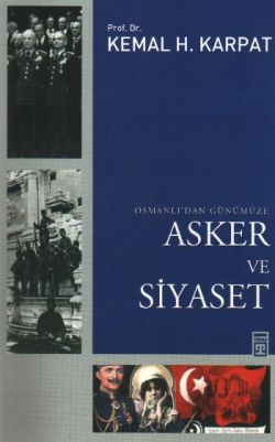 Osmanlı’dan Günümüze Asker ve Siyaset