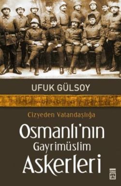 Cizyeden Vatandaşlığa Osmanlı’nın Gayrimüslim Askerleri