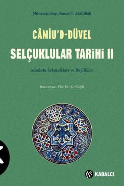 Camiu`d - Düvel Selçuklular Tarihi 2. Cilt Anadolu Selçukluları ve Beylikleri