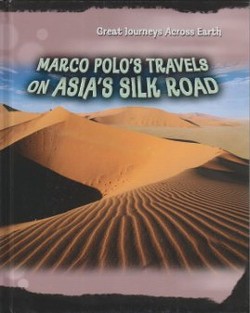 Marco Polo’s Travels on Asia’s Silk Road