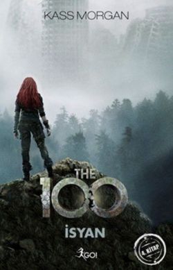 The 100 - İsyan (4. Kitap)