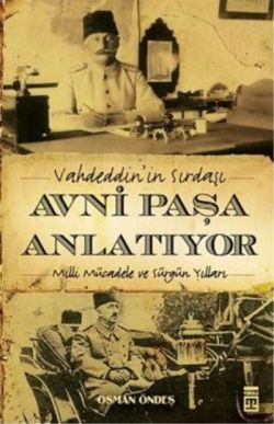 Vahdeddin’in Sırdaşı Avni Paşa Anlatıyor