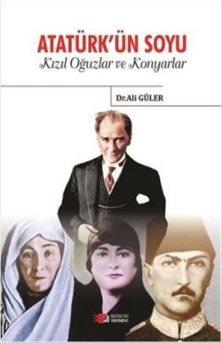 Atatürk'ün Soyu Kızıl Oğuzlar ve Konyarlar