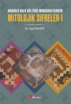 Anadolu Halk Kültürü Monografisinde Mitolojik Şifreler 1