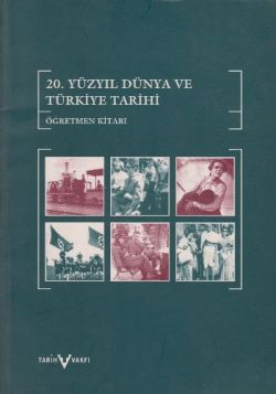 20. Yüzyıl Dünya ve Türkiye Tarihi Öğretmen Kitabı