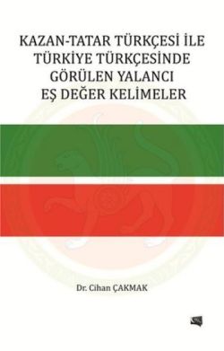 Kazan-Tatar Türkçesi ile Türkiye Türkçesinde Görülen Yalancı Eş Değer Kelimeler