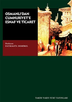 Osmanlı’dan Cumhuriyet’e Esnaf ve Ticaret