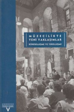 Müzecilikte Yeni Yaklaşımlar Küreselleşme ve Yerelleşme Üçüncü Uluslararası Tarih Kongresi Tarih Yazımı ve Müzecilikte Yeni Yakl