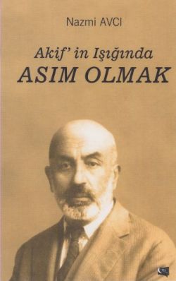 Akif'in Işığında Asım Olmak