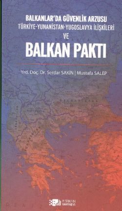 Balkanlar’da Güvenlik Arzusu ve Balkan Paktı