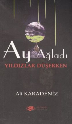 Ay Ağladı Yıldızlar Düşerken