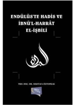 Endülüs'te Hadis ve İbnü'l-Harrat El-İşbili