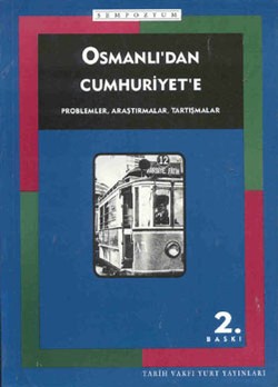 Osmanlı’dan Cumhuriyet’e Problemler, Araştırmalar, Tartışmalar