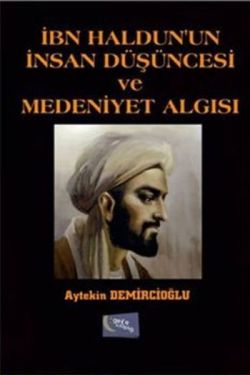 İbn Haldun'un İnsan Düşüncesi ve Medeniyet Algısı