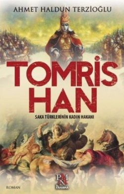 Tomris Han - Saka Türklerinin Kadın Hakanı