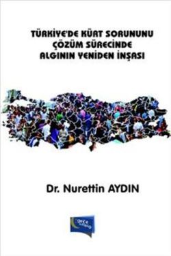 Türkiye'de Kürt Sorununu Çözüm Sürecinde Algının Yeniden İnşası