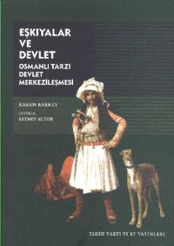 Eşkıyalar ve Devlet - Osmanlı Tarzı Devlet Merkezileşmesi