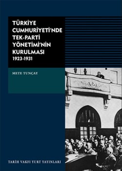 Türkiye Cumhuriyeti’nde Tek-Parti Yönetimi’nin Kurulması