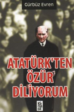 Atatürk’ten Özür Diliyorum