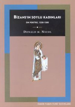 Bizans’ın Soylu Kadınları On Portre, 1250-1500