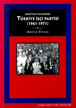 Umuttan Yalnızlığa Türkiye İşçi Partisi 1961 - 1971