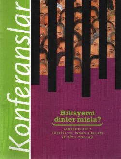 Hikayemi Dinler misin? Tanıklıklarla Türkiye’de İnsan Hakları ve Sivil Toplum-  Konferanslar