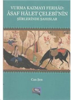 Vurma Kazmayı Ferhad: Asaf Halet Çelebi'nin Şiirlerinde Şahıslar