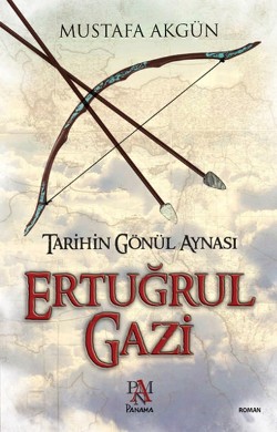 Tarihin Gönül Aynası : Ertuğrul Gazi