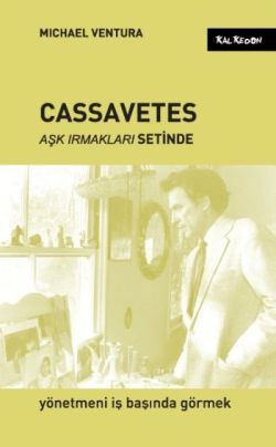 Cassavetes - Aşk Irmakları Setinde