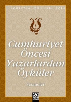 Cumhuriyet Öncesi Yazarlardan Öyküler