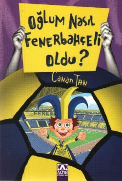 Oğlum Nasıl Fenerbahçeli Oldu?