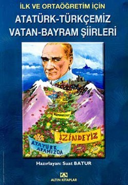 İlk ve Ortaöğretim İçin Atatürk-Türkçemiz Vatan-Bayram Şiirleri