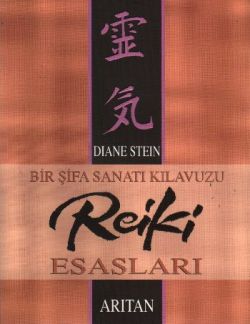 Bir Şifa Sanatı Kılavuzu Reiki Esasları