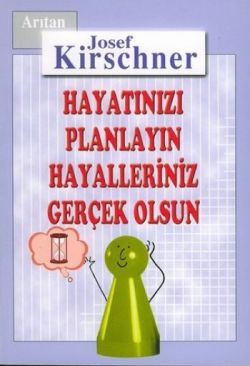 Hayatınızı Planlayın, Hayalleriniz Gerçek Olsun