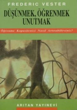 Düşünmek, Öğrenmek, Unutmak Öğrenme Kapasitenizi Nasıl Artırabilirsiniz?