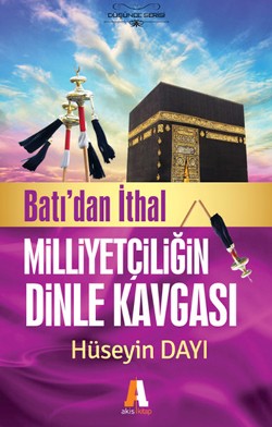 Batı'dan İthal Milliyetçiliğin Dinle Kavgası