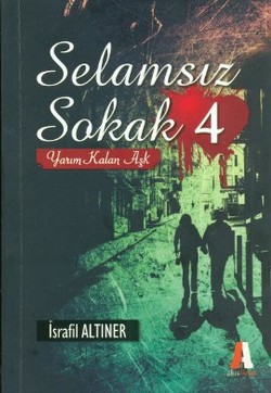 Selamsız Sokak - 4 Yarım Kalan Aşk