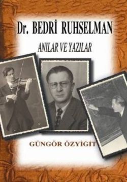 Dr. Bedri Ruhselman  Anılar ve Yazılar